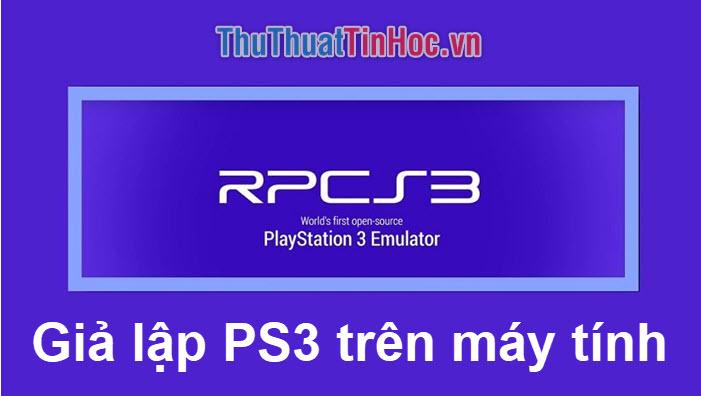 Hướng dẫn giả lập PS3 trên máy tính với RPCS3
