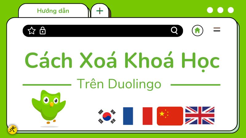 Cách xoá khoá học trên Duolingo trên điện thoại, máy tính cực đơn giản