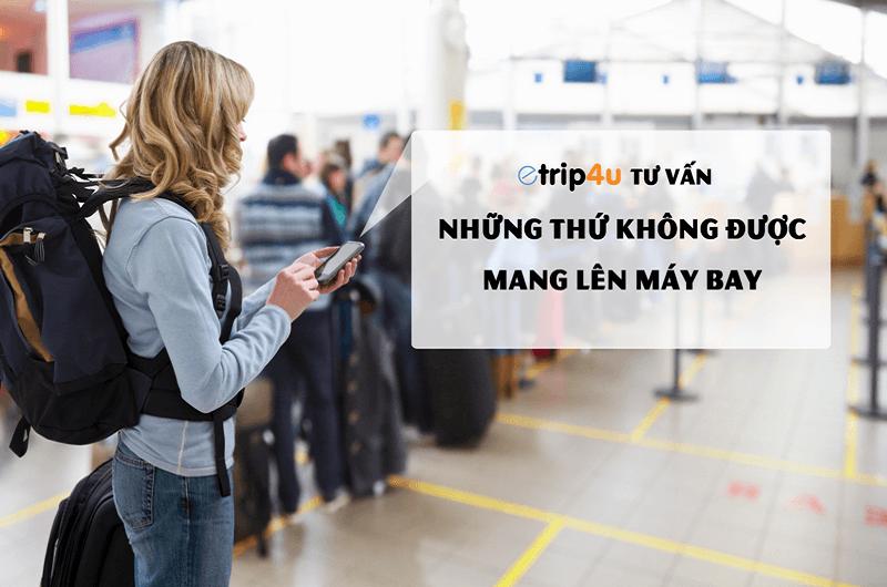 Etrip4u tư vấn: Những thứ không được mang lên máy bay