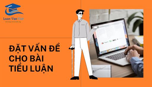 Cách Đặt Vấn Đề Cho Bài Tiểu Luận