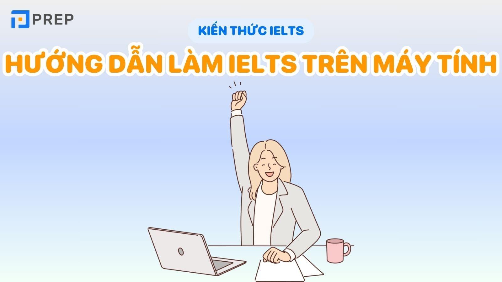 Hướng dẫn làm bài IELTS trên máy tính