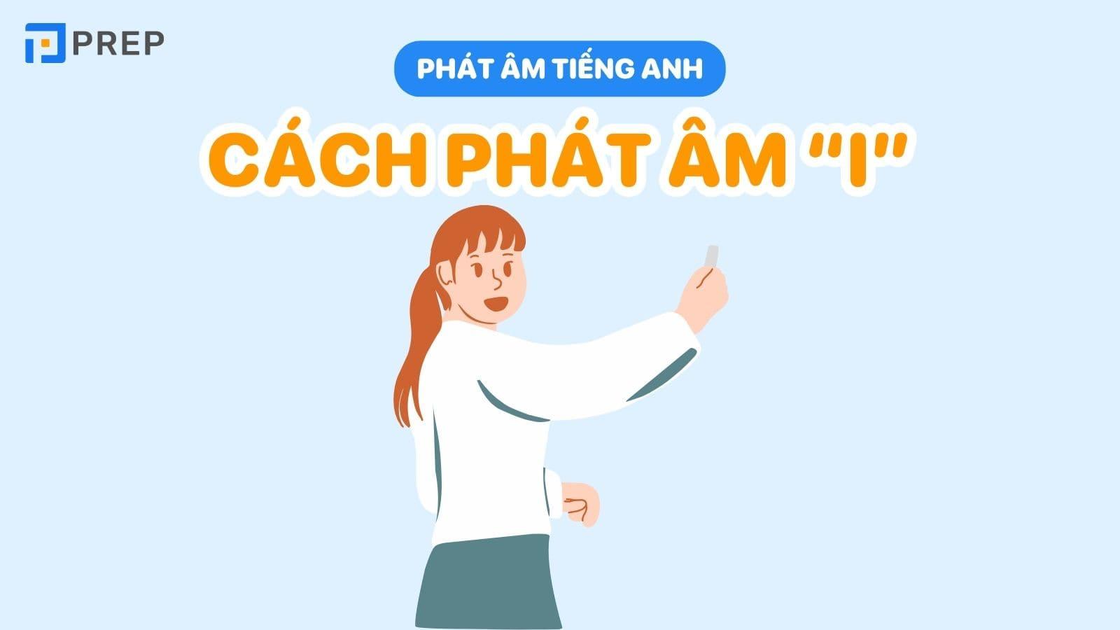 cach-phat-am-i-trong-tieng-anh.jpg