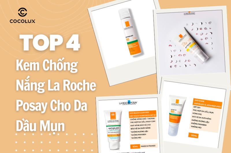 Review Top 4 Kem Chống Nắng La Roche Posay Cho Da Dầu Mụn