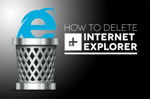 Cách xoá hoàn toàn Internet Explorer trong Windows