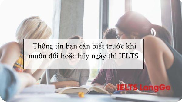 Những thông tin quan trọng bạn cần biết trước khi huỷ hoặc đổi ngày thi IELTS