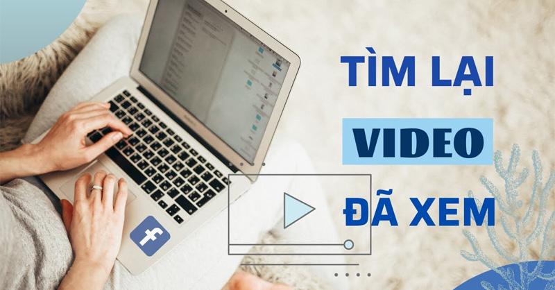 Hướng dẫn chi tiết cách xem lại video đã xem trên Facebook